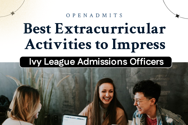 What are the Best Extracurricular Activities to Impress Ivy League Admissions Officers
