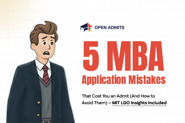 5 MBA Application Mistakes That Cost You an Admit (And How to Avoid Them) – MIT LGO Insights Included