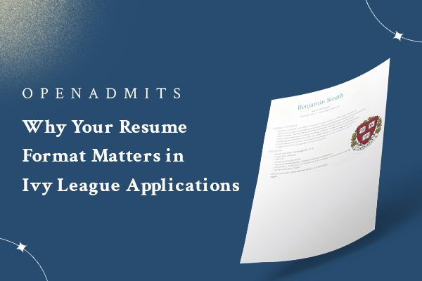Why Your Resume Format Matters in Ivy League Applications