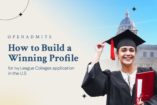 How to Build a Winning Profile for Ivy League Colleges application in the U.S