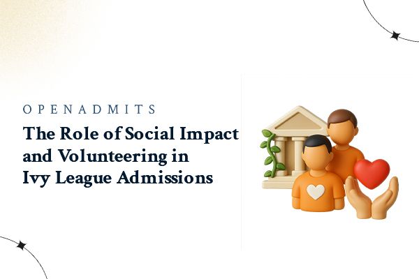 The Role of Social Impact and Volunteering in Ivy League Admissions