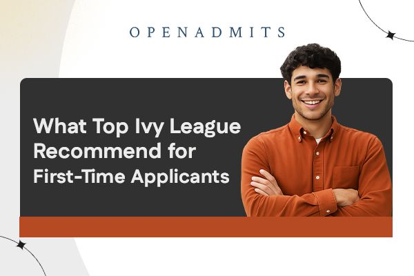 What Top Ivy League Consultants Recommend for First-Time Applicants