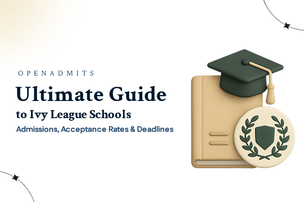 Ultimate Guide to Ivy League Schools: Admissions, Acceptance Rates & Deadlines
