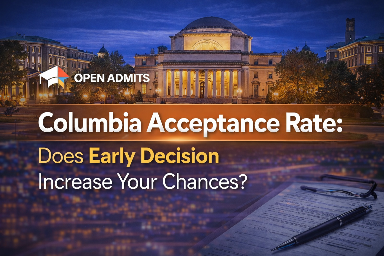 Columbia Acceptance Rate: Does Early Decision Increase Your Chances?