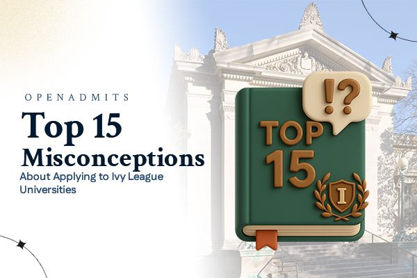 Top 15 Misconceptions About Applying to Ivy League Universities