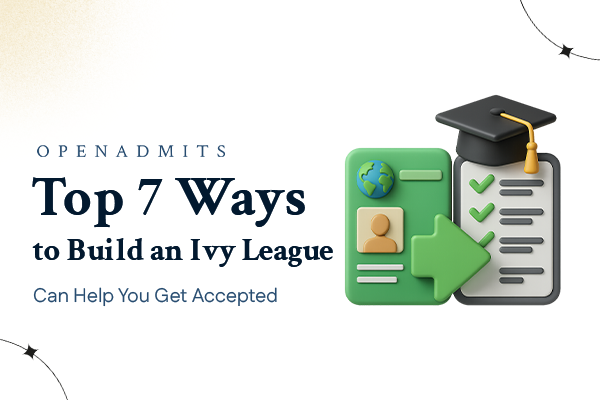 Top 7 Ways to Build an Ivy League Profile from High School